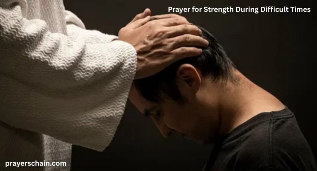 Prayer for Strength During Difficult Times