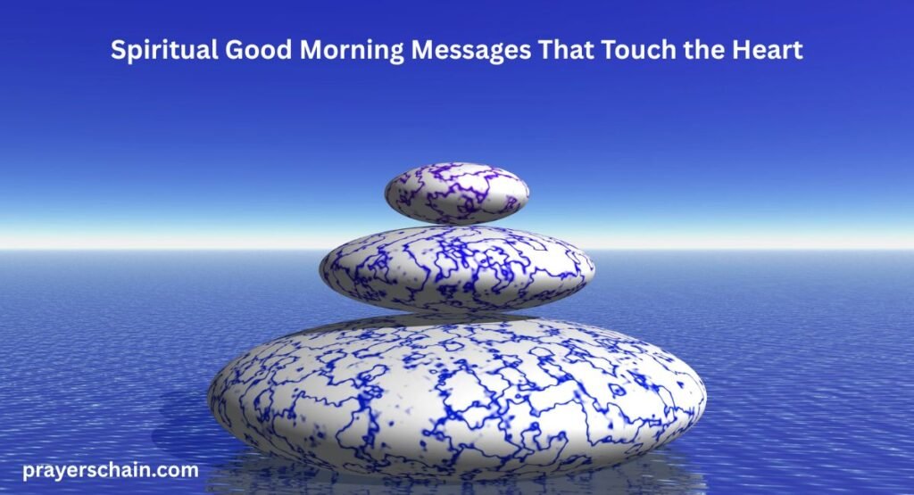 Spiritual Good Morning Messages That Touch the Heart