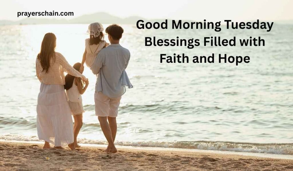 Good Morning Tuesday Blessings Filled with Faith and Hope