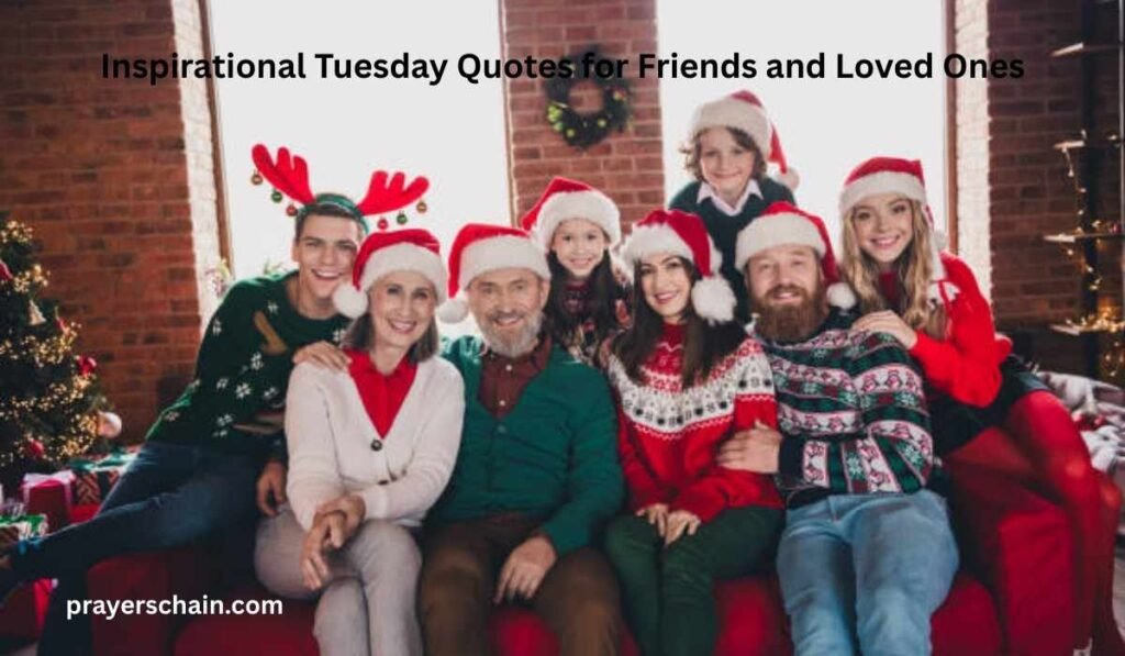 Inspirational Tuesday Quotes for Friends and Loved Ones