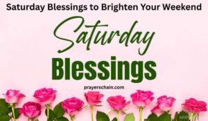 Saturday Blessings to Brighten Your Weekend